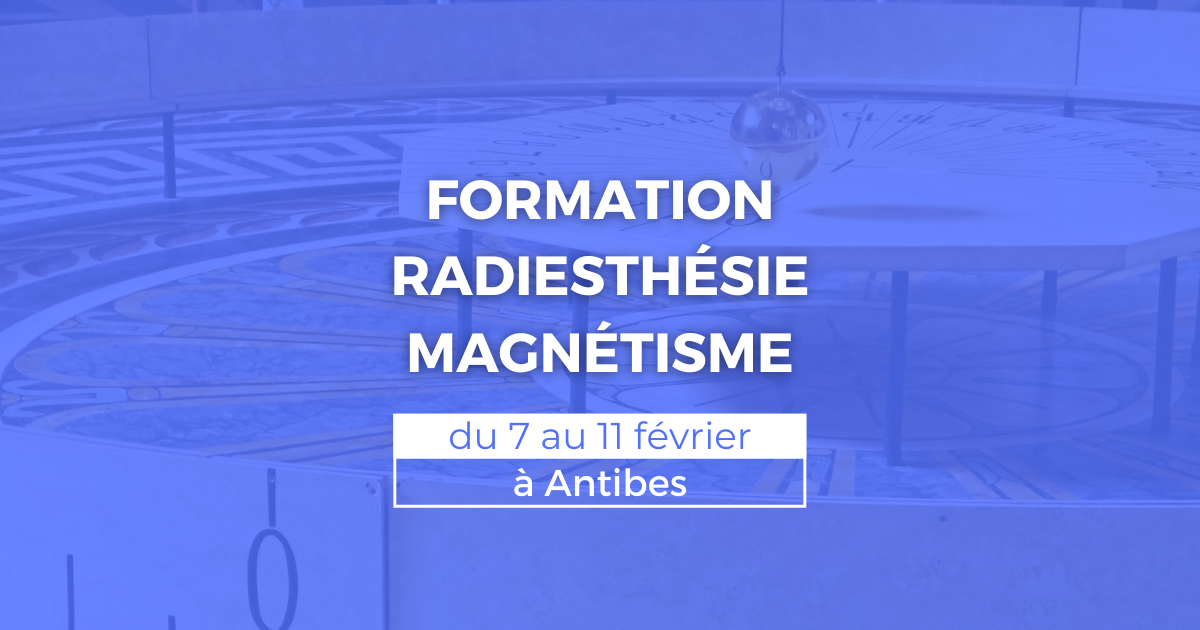 Formation radiesthésie et magnétisme du 7 au 11 février à Antibes