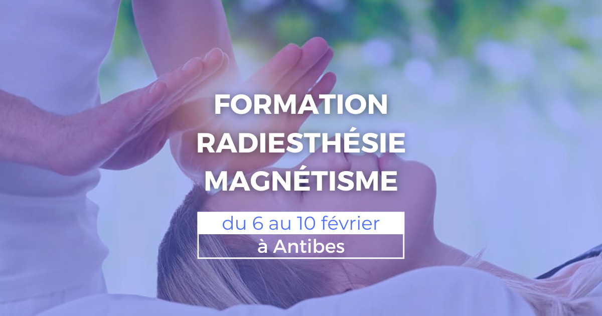 Formation radiesthésie et magnétisme du 6 au 10 février à Antibes