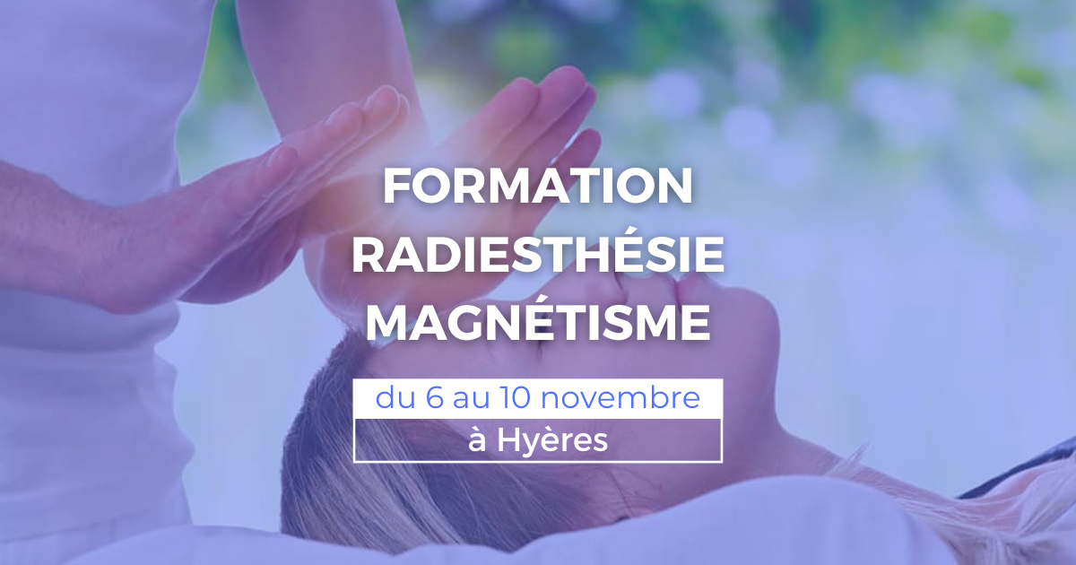 Formation radiesthésie et magnétisme du 6 au 10 novembre à Hyères
